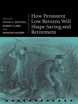 cover image of How Persistent Low Returns Will Shape Saving and Retirement